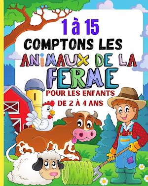 1À15 comptons les animaux de la ferme pour les tout-petits de 2 à 4 ans