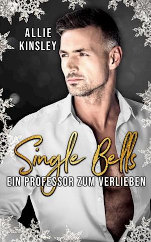 Single Bells: Ein Professor zum Verlieben