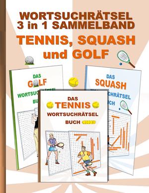 Wortsuchrätsel 3 in 1 Sammelband Tennis, Squash und Golf