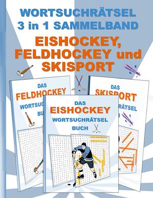 WORTSUCHRÄTSEL 3 in 1 SAMMELBAND EISHOCKEY, FELDHOCKEY und SKISPORT