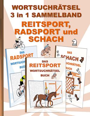 WORTSUCHRÄTSEL 3 in 1 SAMMELBAND REITSPORT, RADSPORT und SCHACH