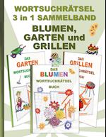 WORTSUCHRÄTSEL 3 in 1 SAMMELBAND BLUMEN, GARTEN und GRILLEN