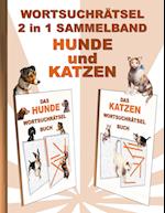 WORTSUCHRÄTSEL 2 in 1 SAMMELBAND HUNDE und KATZEN