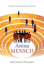 Arena MENSCH - Meine lyrische Philosophie