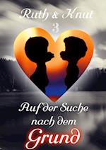 Ruth & Knut 3 - Auf der Suche nach dem Grund