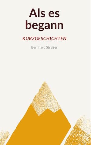 Als es begann - Kurzgeschichten