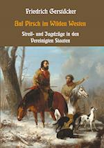 Auf Pirsch im Wilden Westen - Streif- und Jagdzüge durch die Vereinigten Staaten Nord-Amerikas