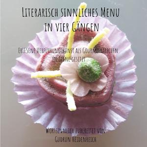 Literarisch sinnliches Menu in vier Gängen