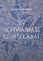 In Schwaam is guad laam