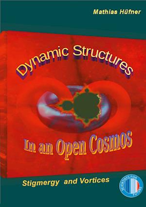 Dynamic Structures in an Open Cosmos