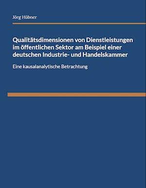 Qualitätsdimensionen von Dienstleistungen im öffentlichen Sektor am Beispiel einer deutschen Industrie- und Handelskammer