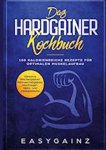 Das Hardgainer Kochbuch: 100 kalorienreiche Rezepte für optimalen Muskelaufbau - Inklusive Wochenplaner, Nährwertangaben, Müsliriegel-, Keks- und Shakerezepte