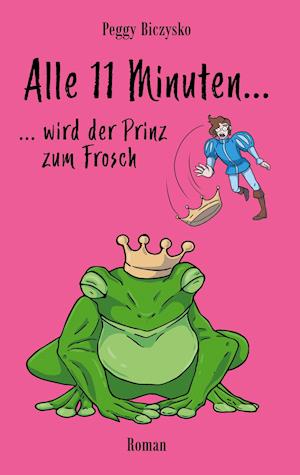 Alle 11 Minuten... ...wird der Prinz zum Frosch