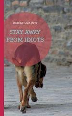 Stay away from idiots