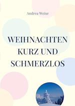 Weihnachten - kurz und schmerzlos