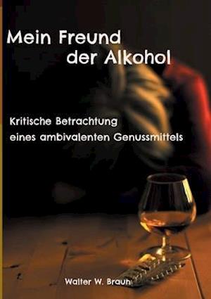 Mein Freund der Alkohol