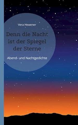 Denn die Nacht ist der Spiegel der Sterne