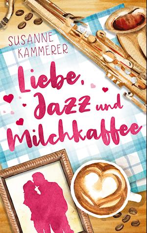 Liebe, Jazz & Milchkaffee