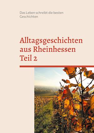 Alltagsgeschichten aus Rheinhessen Teil 2