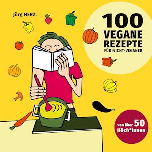 100 vegane Rezepte für Nicht-Veganer