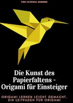 Die Kunst des Papierfaltens - Origami für Einsteiger