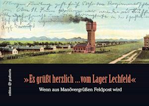 "Es grüßt herzlich ... vom Lager Lechfeld"