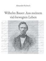 Wilhelm Bauer: Aus meinem viel-bewegten Leben