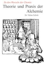 Theorie und Praxis der Alchemie