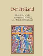 Der Heliand - Eine altsächsische Evangelien-Dichtung aus dem 9. Jahrhundert. Mit einem Anhang: Die Bruchstücke der altsächsischen Genesis.