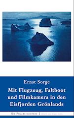 Mit Flugzeug, Faltboot und Filmkamera in den Eisfjorden Grönlands