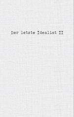 Der letzte Idealist II