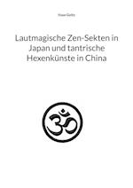 Lautmagische Zen-Sekten in Japan und tantrische Hexenkünste in China