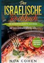 Das israelische Kochbuch: Die leckersten Rezepte aus Israel - Mit Nachspeisen aus Tel Aviv | Kulinarisch, vegetarisch und vegan