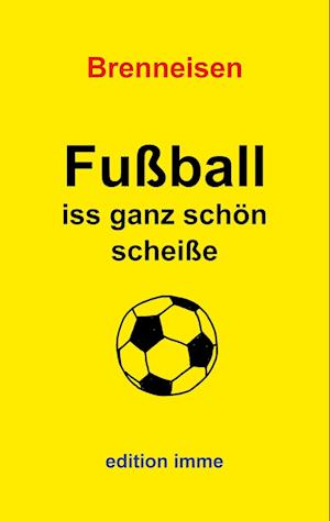 Fußball iss ganz schön scheiße