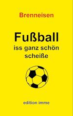 Fußball iss ganz schön scheiße