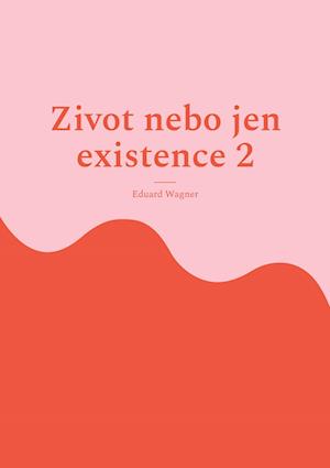 Zivot nebo jen existence 2