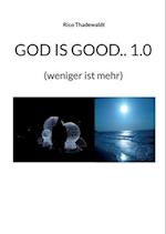 GOD IS GOOD.. 1.0