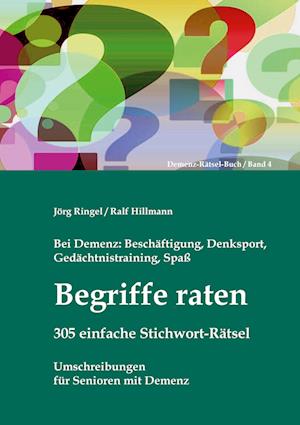 Bei Demenz: Beschäftigung, Gedächtnistraining, Denksport, Spaß - Begriffe raten - 305 einfache Stichwort-Rätsel