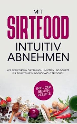 Mit Sirtfood intuitiv abnehmen