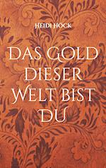 Das Gold dieser Welt bist DU