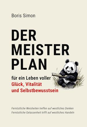 Der Meisterplan für ein Leben voller Glück, Vitalität und Selbstbewusstsein