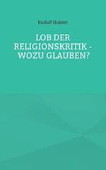 Lob der Religionskritik - Wozu glauben?