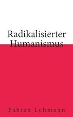 Radikalisierter Humanismus