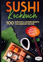 Sushi Kochbuch: 100 einfache & leckere Rezepte von herzhaft bis süß - Inklusive Tipps sowie vegetarischen und veganen Rezepten