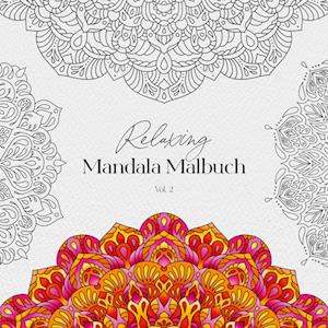 Relaxing Mandala Malbuch Vol. 2