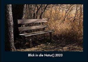 Blick in die Natur 2023 Fotokalender DIN A4