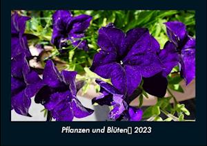 Pflanzen und Blüten 2023 Fotokalender DIN A4