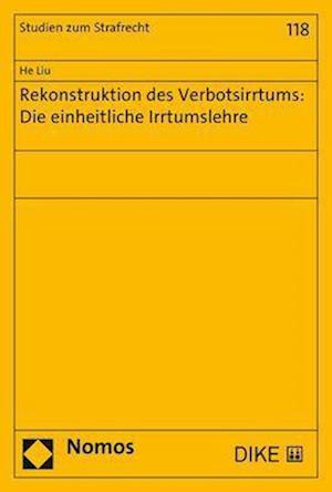 Rekonstruktion des Verbotsirrtums: Die einheitliche Irrtumslehre