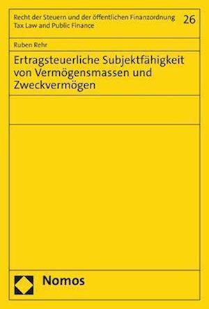 Ertragsteuerliche Subjektfähigkeit von Vermögensmassen und Zweckvermögen