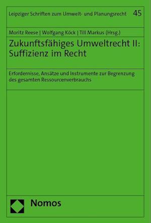 Zukunftsfähiges Umweltrecht II: Suffizienz im Recht